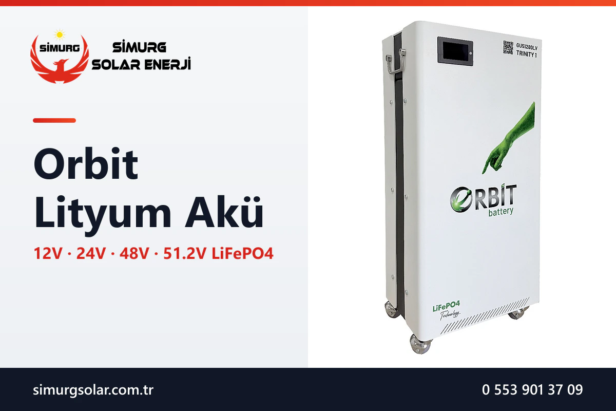 Orbit Lityum Akü: Modeller, Özellikler ve Doğru Seçim Rehberi - Simurg Solar Enerji
